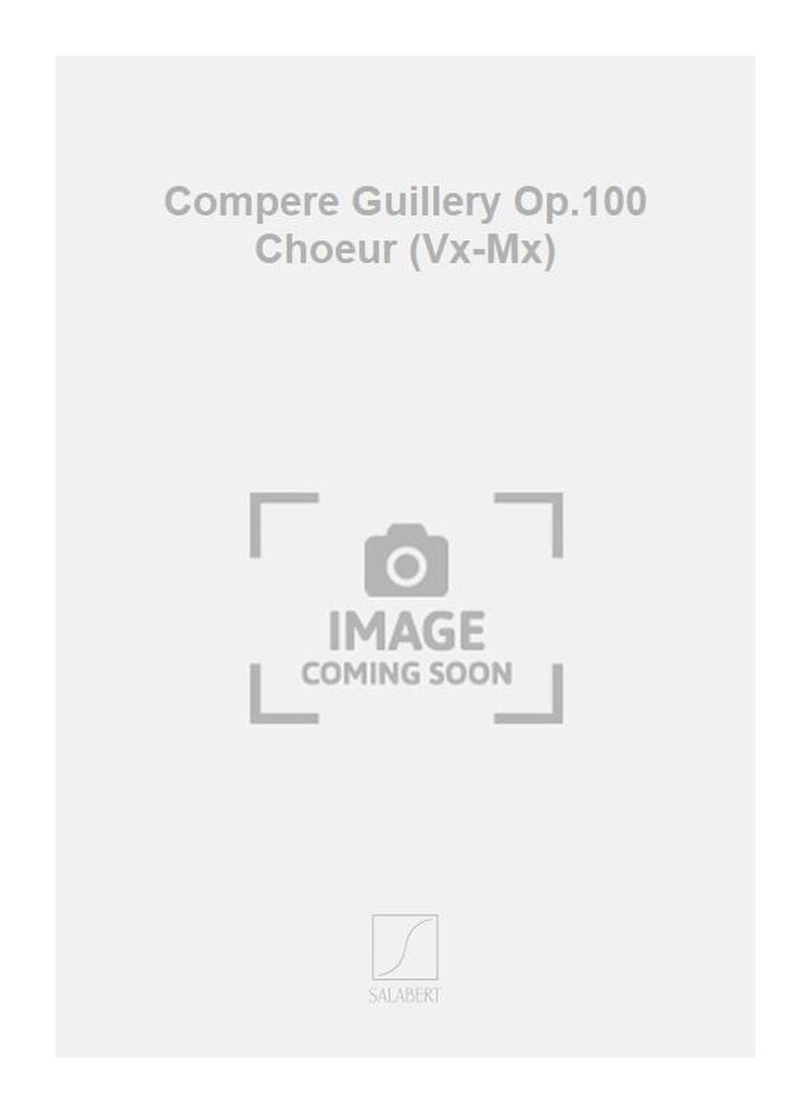 Compere Guillery Op.100 Choeur (Vx-Mx)
